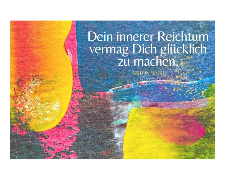 Bunte abstrakte Wandmalerei mit einem Zitat von Anton Saur: "Dein innerer Reichtum vermag Dich glücklich zu machen."